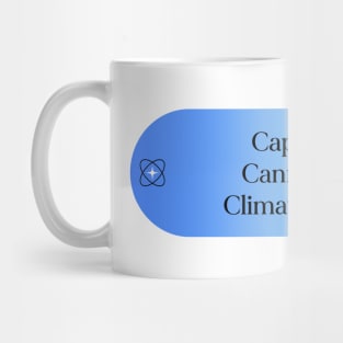 Capitalism Cannot Stop Climate Change Mug